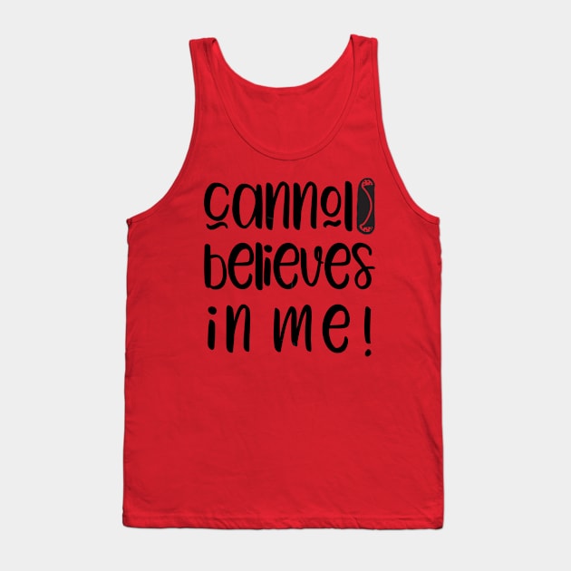 Funny Cannoli Believes in Me Baker Gift Tank Top by Get Hopped Apparel